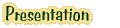 Presentation